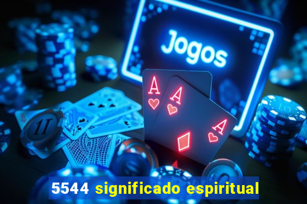 5544 significado espiritual